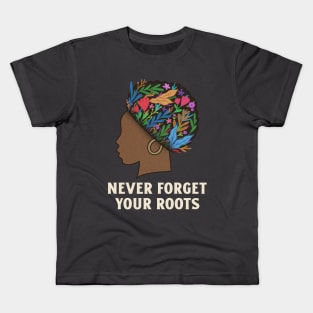 Never Forget Your Roots Black Culture Kids T-Shirt